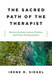 9780393712414-0393712419-The Sacred Path of the Therapist: Modern Healing, Ancient Wisdom, and Client Transformation