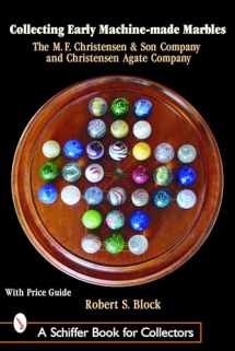 9780764318276-0764318276-Collecting Early Machine-Made Marbles: The M. F. Christensen & Son Company and Christensen Agate Company