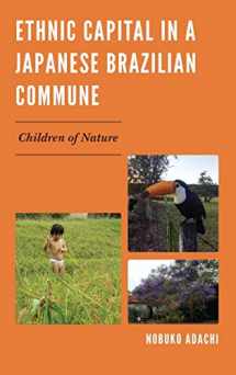 9781498544849-1498544843-Ethnic Capital in a Japanese Brazilian Commune: Children of Nature (AsiaWorld)