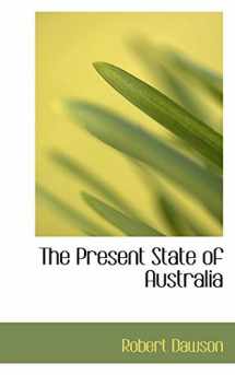 9780554989662-0554989662-The Present State of Australia