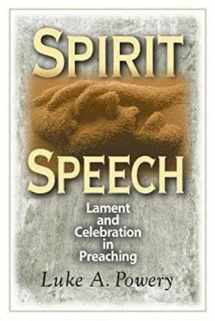 9780687659746-0687659744-Spirit Speech: Lament and Celebration in Preaching