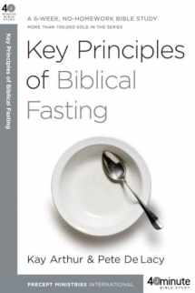 9780307457653-0307457656-Key Principles of Biblical Fasting: A 6-Week, No-Homework Bible Study (40-Minute Bible Studies)
