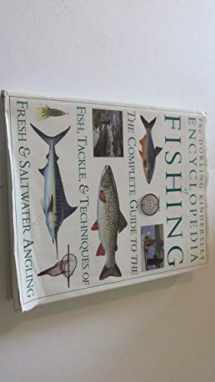 9781564584922-1564584925-Encyclopedia of Fishing The Complete Guide to the Fish, Tackle, and Techniques of Fresh and Saltwater Angling