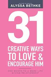 9781734274608-1734274603-31 Creative Ways To Love and Encourage Him: One Month To a More Life Giving Relationship (31 Day Challenge) (Volume 2)