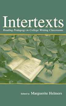 9780805842272-0805842276-Intertexts: Reading Pedagogy in College Writing Classrooms