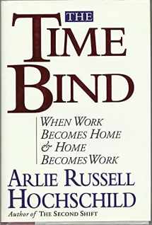 9780805044706-0805044701-The Time Bind: When Work Becomes Home and Home Becomes Work