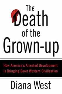 9780312340490-0312340494-The Death of the Grown-Up: How America's Arrested Development Is Bringing Down Western Civilization