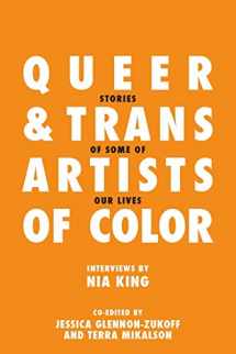9781492215646-1492215643-Queer and Trans Artists of Color: Stories of Some of Our Lives