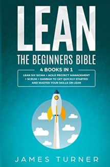 9781647710637-1647710634-Lean: The Beginners Bible - 4 books in 1 - Lean Six Sigma + Agile Project Management + Scrum + Kanban to Get Quickly Started and Master your Skills on Lean