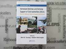 9781466595675-1466595671-Introduction to Homeland Defense and Defense Support of Civil Authorities (DSCA): The U.S. Military’s Role to Support and Defend