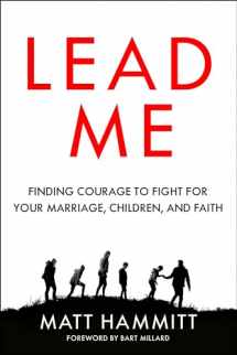 9780525653318-0525653317-Lead Me: Finding Courage to Fight for Your Marriage, Children, and Faith
