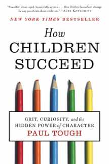 9780544104402-0544104404-How Children Succeed: Grit, Curiosity, and the Hidden Power of Character