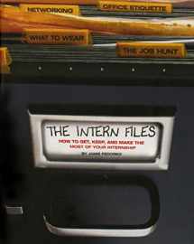 9781416909217-1416909214-The Intern Files: How to Get, Keep, and Make the Most of Your Internship