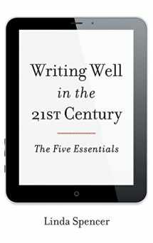 9781442227576-1442227575-Writing Well in the 21st Century: The Five Essentials