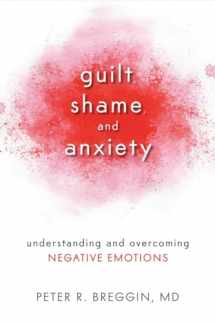 9781616141493-1616141492-Guilt, Shame, and Anxiety: Understanding and Overcoming Negative Emotions