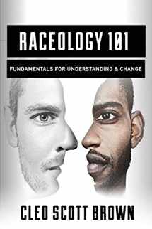 9781976195938-1976195934-Raceology 101: Fundamentals for Understanding & Change