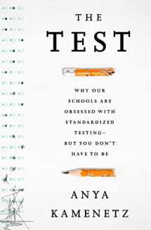 9781610394413-1610394410-The Test: Why Our Schools are Obsessed with Standardized Testing But You Don t Have to Be