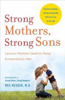 9780345518101-0345518101-Strong Mothers, Strong Sons: Lessons Mothers Need to Raise Extraordinary Men