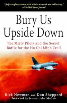 9780345465382-0345465385-Bury Us Upside Down: The Misty Pilots and the Secret Battle for the Ho Chi Minh Trail