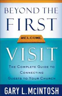 9780801091841-0801091845-Beyond the First Visit: The Complete Guide to Connecting Guests to Your Church