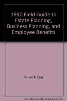 9780872184732-0872184730-1990 Field Guide to Estate Planning, Business Planning, and Employee Benefits