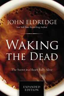 9780718080877-0718080874-Waking the Dead: The Secret to a Heart Fully Alive