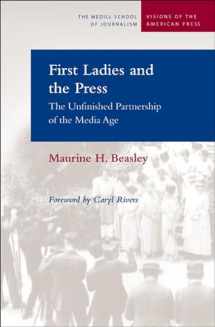 9780810123120-0810123126-First Ladies and the Press: The Unfinished Partnership of the Media Age (Medill Visions Of The American Press)