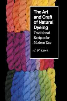 9780870496707-0870496700-The Art and Craft of Natural Dyeing: Traditional Recipes for Modern Use