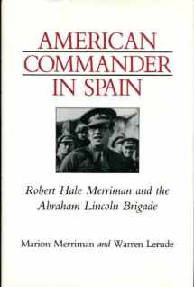 9780874171068-0874171067-American Commander in Spain: Robert Hale Merriman and the Abraham Lincoln Brigade (Nevada Studies in History & Political Science)