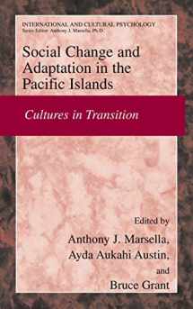 9780387232928-0387232923-Social Change and Psychosocial Adaptation in the Pacific Islands: Cultures in Transition (International and Cultural Psychology)
