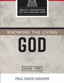 9781686600258-1686600259-Knowing the Living God: The Doctrine of God (Biblical Foundations for the Christian Faith)