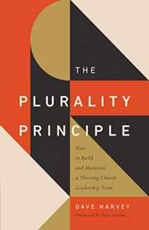 9781433571541-1433571544-The Plurality Principle: How to Build and Maintain a Thriving Church Leadership Team (The Gospel Coalition)