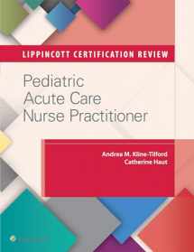 9781496308566-1496308565-Lippincott Certification Review: Pediatric Acute Care Nurse Practitioner