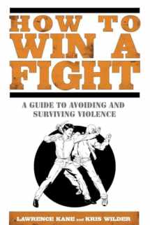 9781592406319-1592406319-How to Win a Fight: A Guide to Avoiding and Surviving Violence