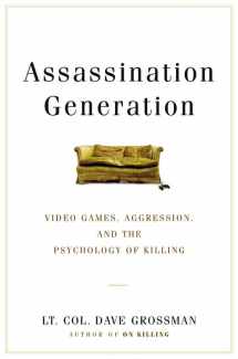 9780316265935-0316265934-Assassination Generation: Video Games, Aggression, and the Psychology of Killing