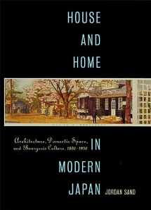9780674019669-0674019660-House and Home in Modern Japan: Architecture, Domestic Space, and Bourgeois Culture, 1880-1930 (Harvard East Asian Monographs)