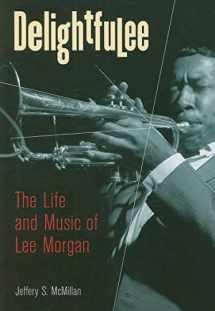 9780472032815-047203281X-Delightfulee: The Life and Music of Lee Morgan (Jazz Perspectives)