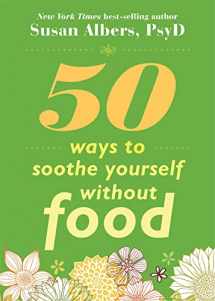 9781572246768-1572246766-50 Ways to Soothe Yourself Without Food