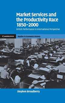 9780521867184-0521867185-Market Services and the Productivity Race, 1850–2000: British Performance in International Perspective (Cambridge Studies in Economic History - Second Series)