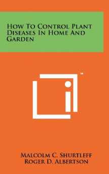 9781258249908-1258249901-How to Control Plant Diseases in Home and Garden
