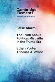 9781108705929-1108705928-False Alarm: The Truth about Political Mistruths in the Trump Era (Elements in American Politics)