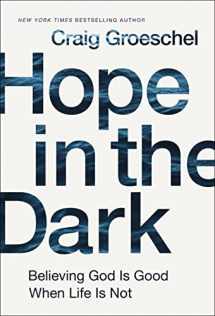 9780310342953-0310342953-Hope in the Dark: Believing God Is Good When Life Is Not