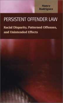 9781931202541-1931202540-Persistent Offender Law: Racial Disparity, Patterned Offenses, and Unintended Effects (Criminal Justice)