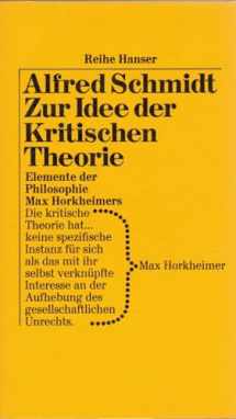 9783446118638-3446118632-Zur Idee der kritischen Theorie: Elemente d. Philosophie Max Horkheimers (Reihe Hanser ; 149) (German Edition)