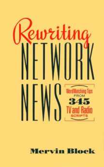 9780929387154-0929387155-Rewriting Network News: Wordwatching Tips from 345 TV and Radio Scripts