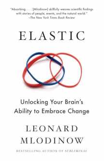 9781101970164-1101970162-Elastic: Unlocking Your Brain's Ability to Embrace Change