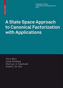 9783764387525-3764387521-A State Space Approach to Canonical Factorization with Applications (Operator Theory: Advances and Applications, 200)