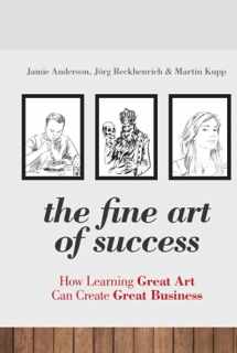 9780470661062-0470661062-The Fine Art of Success: How Learning Great Art Can Create Great Business