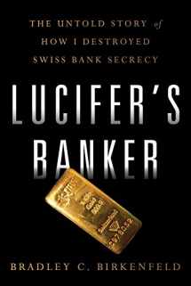 9781626343719-1626343713-Lucifer's Banker: The Untold Story of How I Destroyed Swiss Bank Secrecy