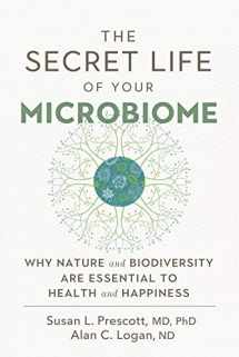 9780865718517-0865718512-The Secret Life of Your Microbiome: Why Nature and Biodiversity are Essential to Health and Happiness